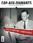 Cap-aux-Diamants. No. 149, Printemps 2022 Le Québec, nid d’espions communistes ?