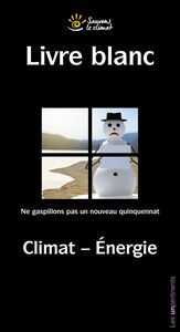 Livre blanc : Climat - Énergie Ne gaspillons pas un nouveau quinquennat