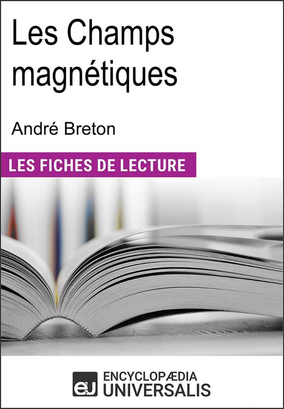 Les Champs magnétiques d'André Breton Les Fiches de lecture d'Universalis