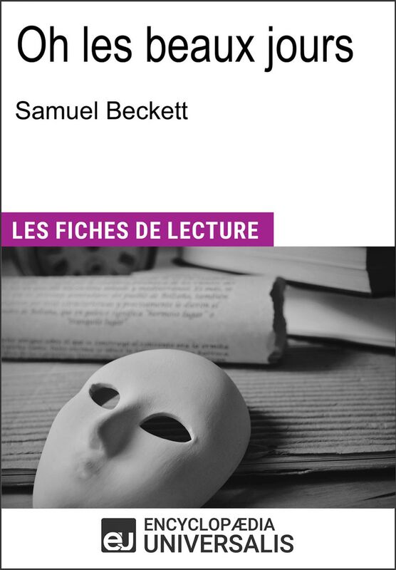 Oh les beaux jours de Samuel Beckett Les Fiches de lecture d'Universalis