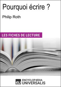 Pourquoi écrire ? de Philip Roth Les Fiches de lecture d'Universalis