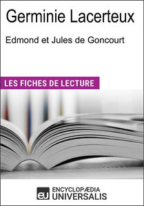 Germinie Lacerteux d'Edmond et Jules de Goncourt Les Fiches de lecture d'Universalis