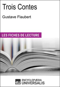 Trois Contes de Gustave Flaubert Les Fiches de lecture d'Universalis