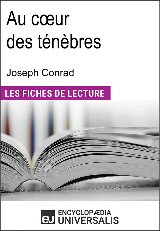 Au cœur des ténèbres de Joseph Conrad Les Fiches de lecture d'Universalis