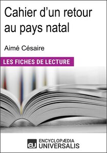Cahier d'un retour au pays natal d'Aimé Césaire Les Fiches de lecture d'Universalis