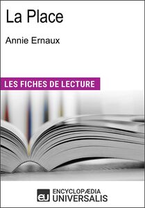 La Place d'Annie Ernaux Les Fiches de lecture d'Universalis
