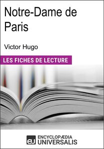 Notre-Dame de Paris de Victor Hugo Les Fiches de lecture d'Universalis