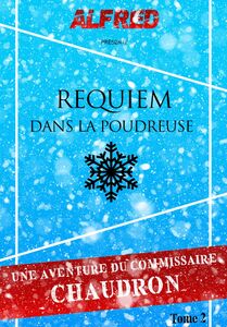 Requiem dans la poudreuse Les Aventures du commissaire Chaudron