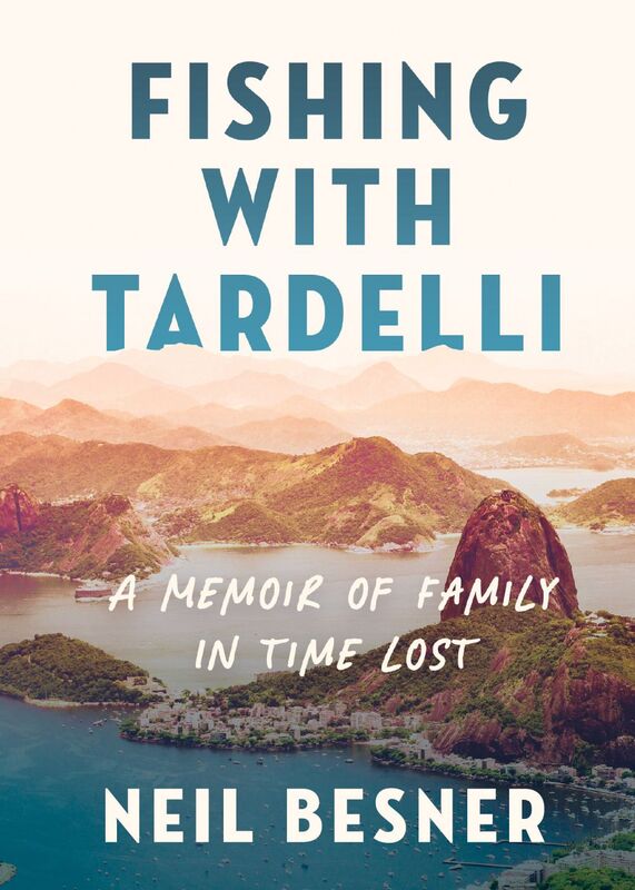 Fishing With Tardelli A Memoir of Family in Time Lost