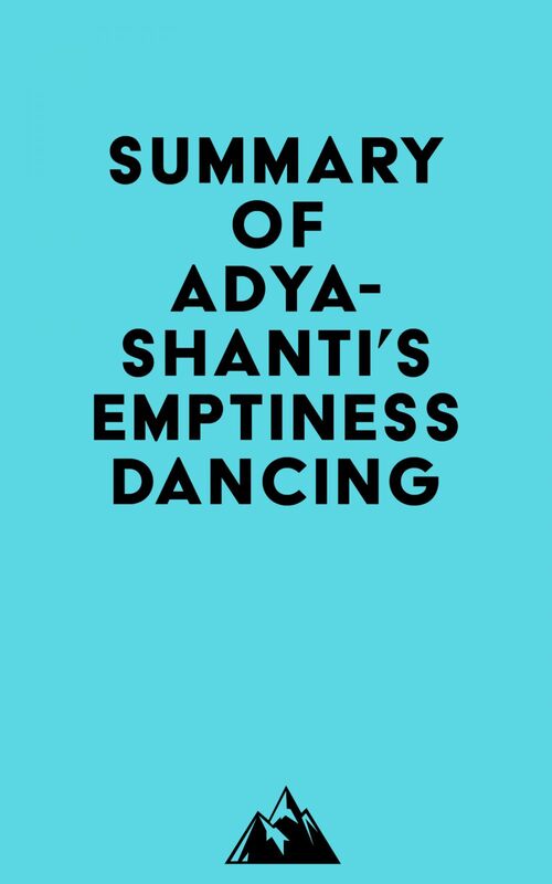 Summary of Adyashanti's Emptiness Dancing