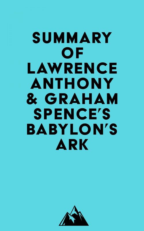 Summary of Lawrence Anthony & Graham Spence's Babylon's Ark
