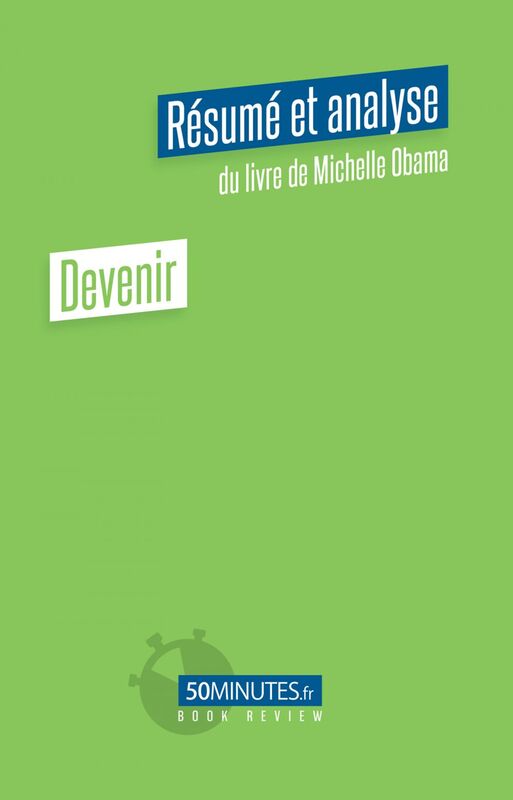 Devenir (Résumé et analyse du livre de Michelle Obama)