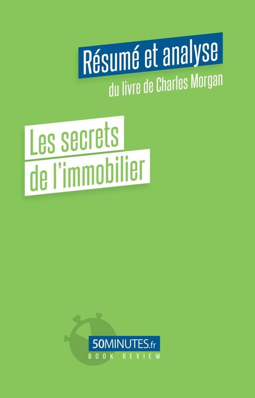 Les secrets de l'immobilier (Résumé et analyse du livre de Charles Morgan)