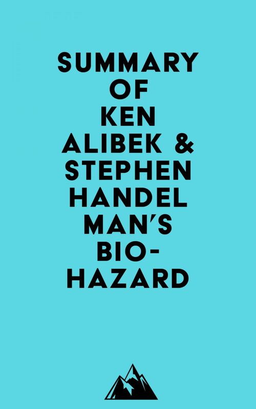Summary of Ken Alibek & Stephen Handelman's Biohazard