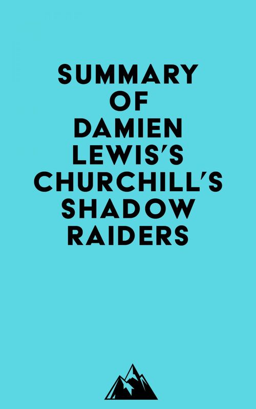 Summary of Damien Lewis's Churchill's Shadow Raiders