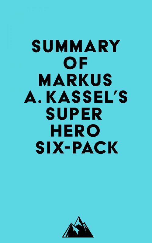 Summary of Markus A. Kassel's Superhero Six-Pack