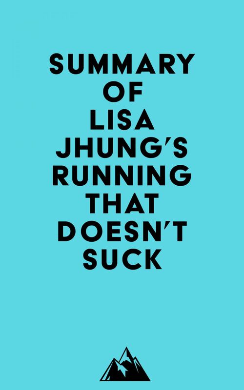 Summary of Lisa Jhung's Running That Doesn't Suck