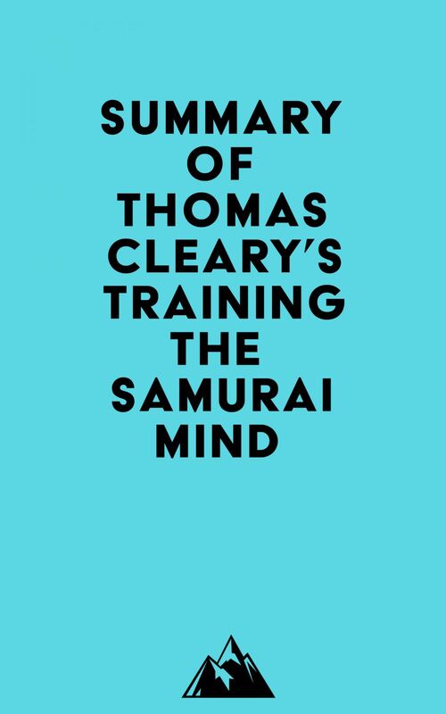 Summary of Thomas Cleary's Training the Samurai Mind