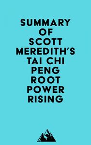 Summary of Scott Meredith's Tai Chi PENG Root Power Rising