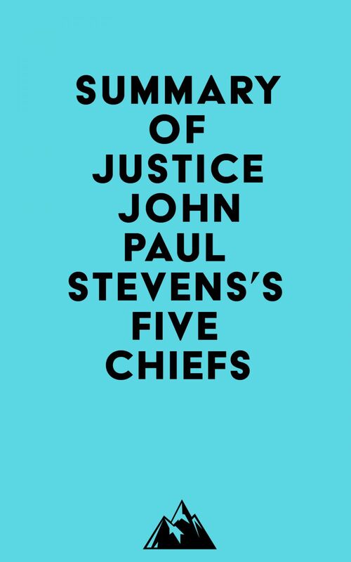 Summary of Justice John Paul Stevens's Five Chiefs