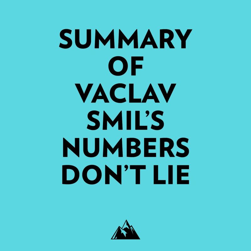 Summary of Vaclav Smil's Numbers Don't Lie
