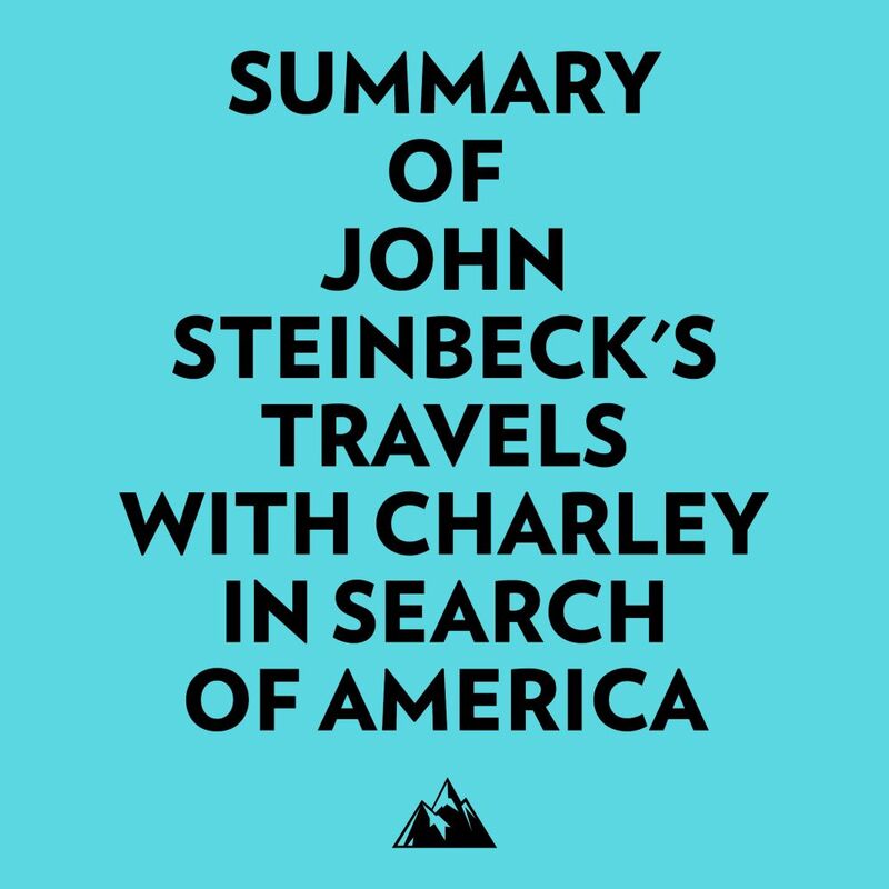 Summary of John Steinbeck's Travels with Charley in Search of America