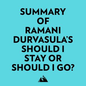 Summary of Ramani Durvasula's Should I Stay or Should I Go?