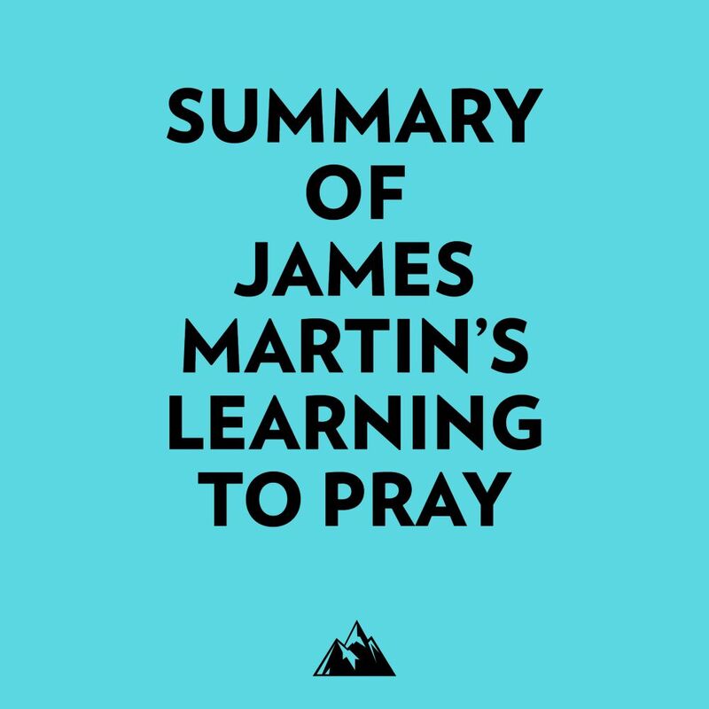 Summary of James Martin's Learning to Pray