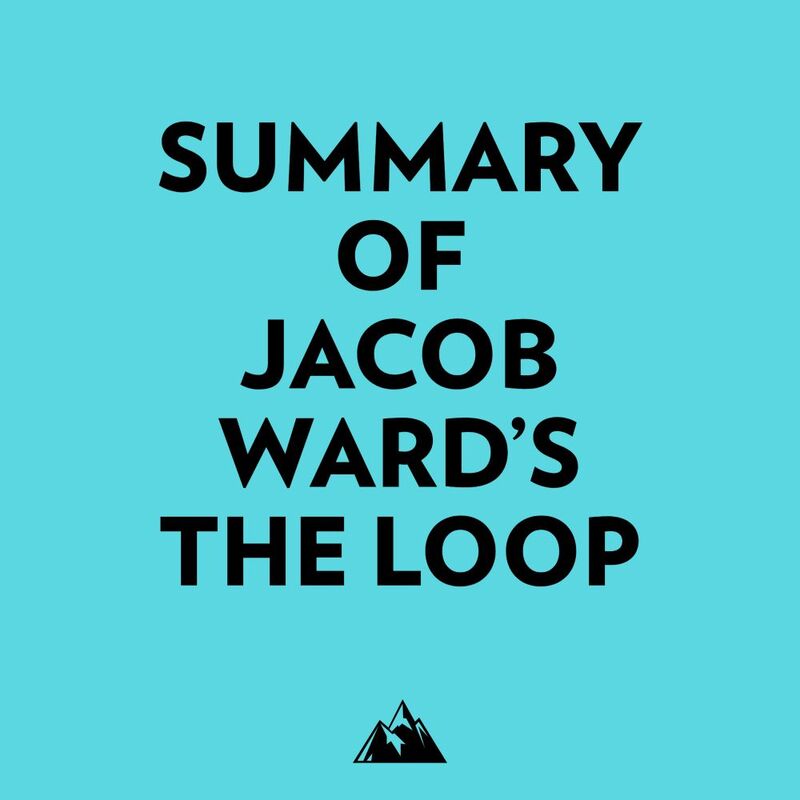Summary of Jacob Ward's The Loop