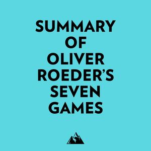 Summary of Oliver Roeder's Seven Games