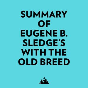 Summary of Eugene B. Sledge's With the Old Breed
