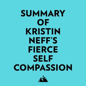 Summary of Kristin Neff's Fierce SelfCompassion