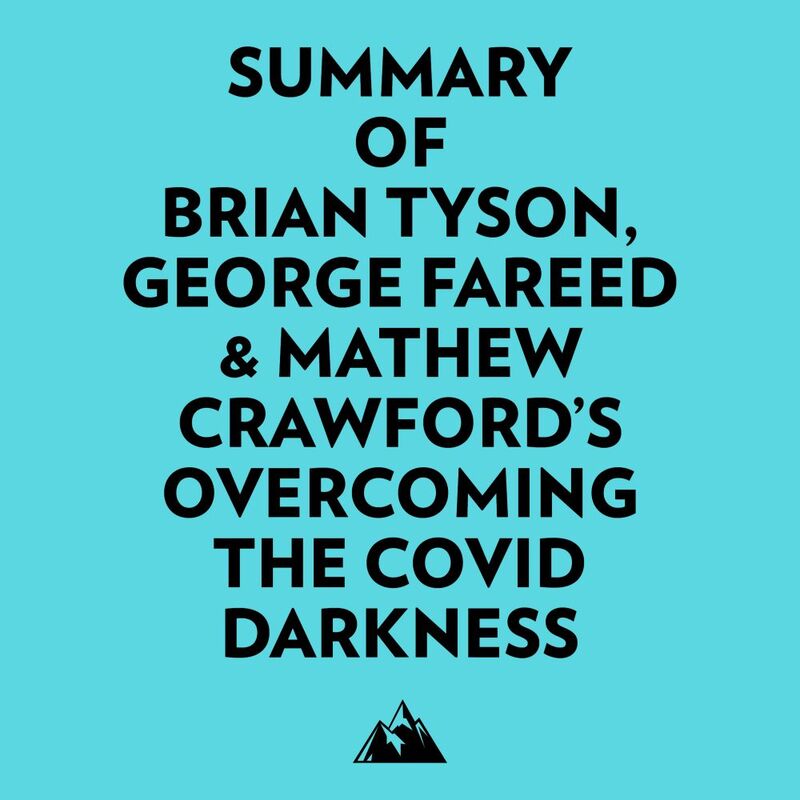 Summary of Brian Tyson, George Fareed & Mathew Crawford's Overcoming the COVID Darkness