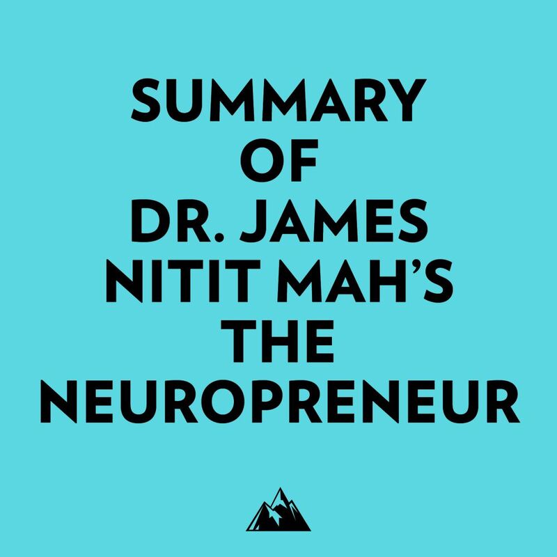 Summary of Dr. James Nitit Mah's The NeuroPreneur