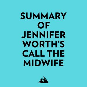 Summary of Jennifer Worth's Call the Midwife