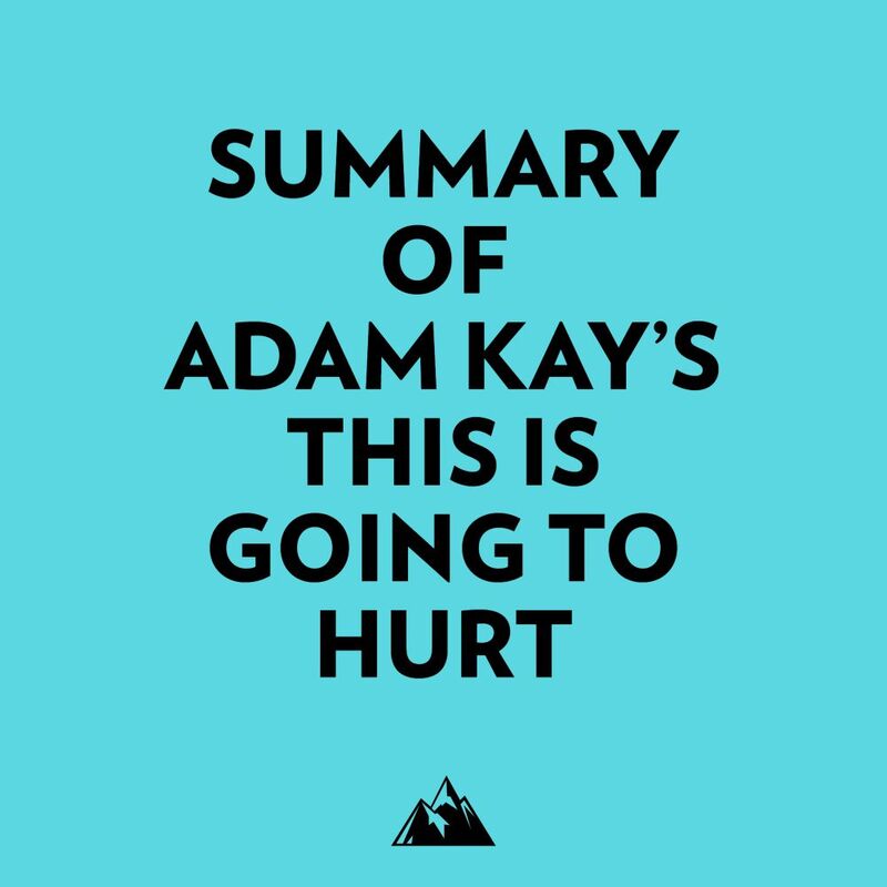 Summary of Adam Kay's This is Going to Hurt