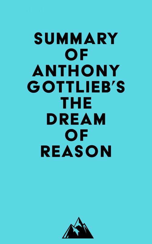 Summary of Anthony Gottlieb's The Dream of Reason