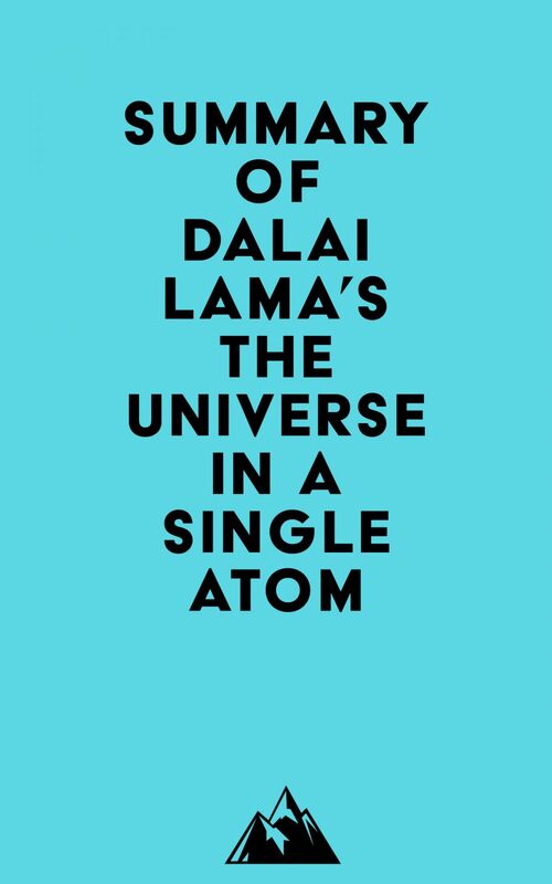 Summary of Dalai Lama's The Universe in a Single Atom