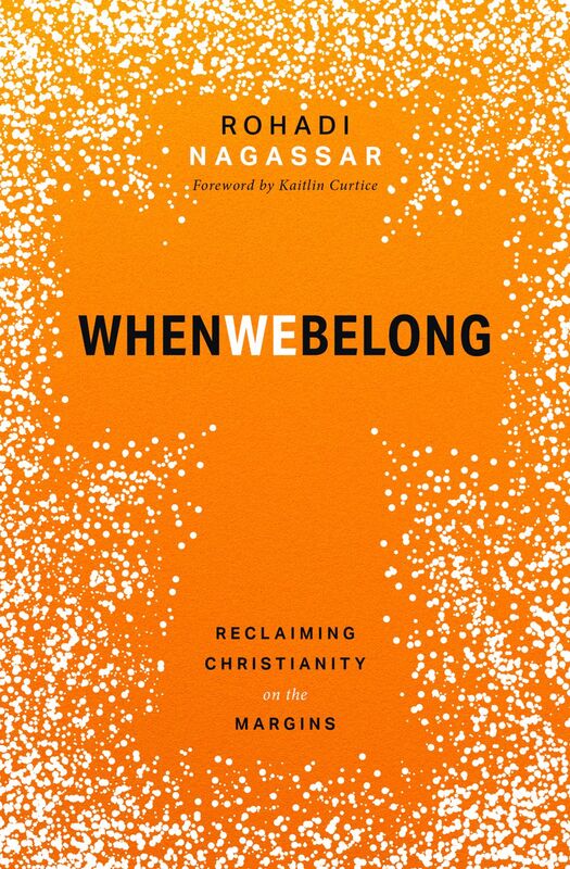When We Belong Reclaiming Christianity on the Margins