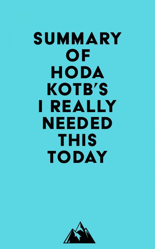 Summary of Hoda Kotb's I Really Needed This Today