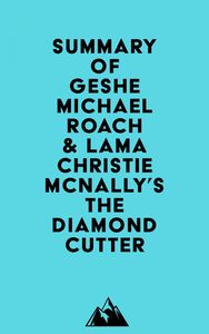 Summary of Geshe Michael Roach & Lama Christie McNally's The Diamond Cutter