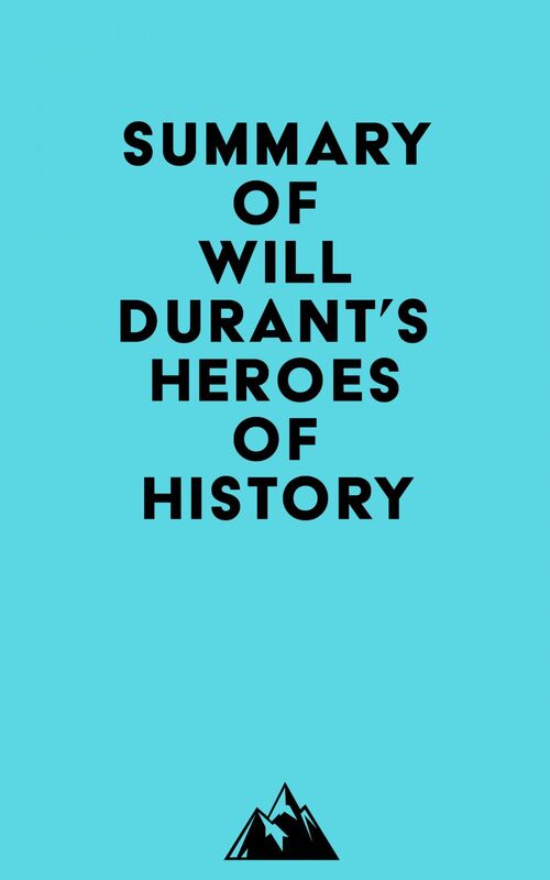 Summary of Will Durant's Heroes of History