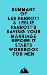 Summary of Les Parrott & Leslie Parrott's Saving Your Marriage Before It Starts Workbook for Men
