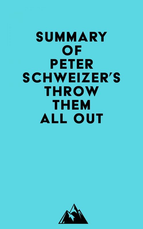 Summary of Peter Schweizer's Throw Them All Out