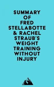 Summary of Fred Stellabotte & Rachel Straub's Weight Training Without Injury