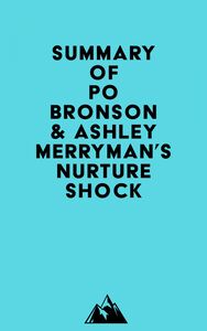 Summary of Po Bronson & Ashley Merryman's NurtureShock