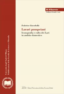 Larari Pompeiani Iconografia e Culto dei Lari in Ambito Domestico