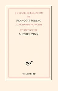 Discours de réception de François Sureau à l’Académie française et réponse de Michel Zink