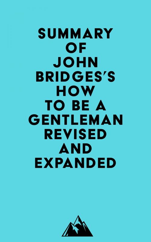 Summary of John Bridges's How to Be a Gentleman Revised and Expanded