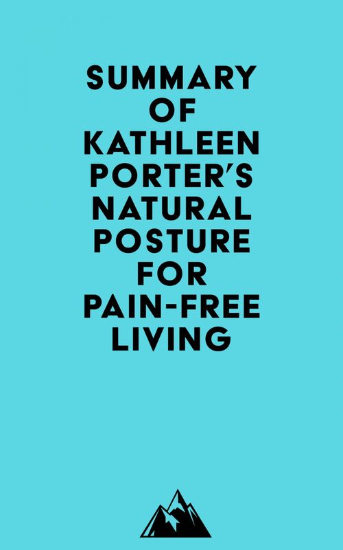 Summary of Kathleen Porter's Natural Posture for Pain-Free Living